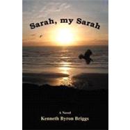 Sarah, my Sarah by Briggs, Kenneth, 9780595465835