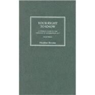 Your Right To Know A Citizen's Guide to the Freedom of Information Act by Brooke, Heather; Hislop, Ian, 9780745325835
