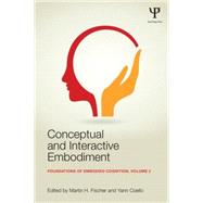 Conceptual and Interactive Embodiment: Foundations of Embodied Cognition Volume 2 by Fischer; Martin H., 9781138805835