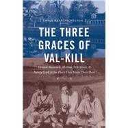 The Three Graces of Val-kill by Wilson, Emily Herring, 9781469635835