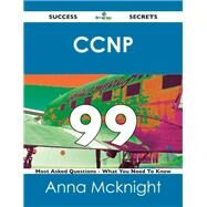 Ccnp 99 Success Secrets: 99 Most Asked Questions on Ccnp by Mcknight, Anna, 9781488515835