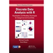 Discrete Data Analysis with R: Visualization and Modeling Techniques for Categorical and Count Data by Friendly; Michael, 9781498725835