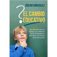 El cambio educativo / Educational change by Gonzlez, scar, 9781502985835