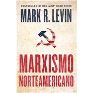 Marxismo norteamericano (American Marxism Spanish Edition) by Levin, Mark R., 9781668005835