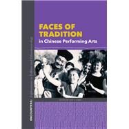 Faces of Tradition in Chinese Performing Arts by Gibbs, Levi S., 9780253045836