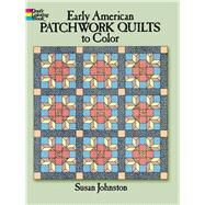 Early American Patchwork Quilts to Color by Johnston, Susan, 9780486245836