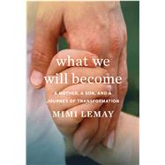 What We Will Become by Lemay, Mimi, 9780544965836