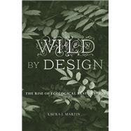Wild by Design by Laura J. Martin, 9780674275836