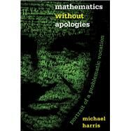 Mathematics Without Apologies by Harris, Michael, 9780691175836