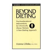 Beyond Dieting: Psychoeducational Interventions For Chronically Obese Women by Ciliska,Donna, 9780876305836