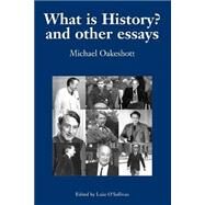 What Is History? And Other Essays: Selected Writings by Oakeshott, Michael, 9780907845836