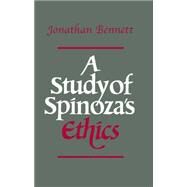 A Study of Spinoza's Ethics by Bennett, Jonathan Francis, 9780915145836