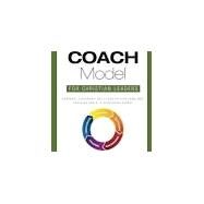 The COACH Model for Christian Leaders: Powerful Leadership Skills for Solving Problems, Reaching Goals, and Developing Others by Keith Webb, Gary Collins, 9780966565836