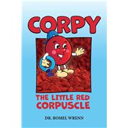 Corpy, The Little Red Corpuscle by Wrenn, Romel Christopher, 9781098375836