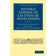 Historia General De Las Cosas De Nueva Espana by Sahagun, Bernardino De; Bustamante, Carlos Maria De, 9781108025836