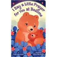 I Say a Little Prayer for You at Bedtime by Grover, Lorie Ann; Mueller, Olivia Chin, 9781338565836