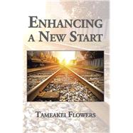 Enhancing a New Start by Flowers, Tameakei, 9781504955836