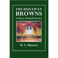 The Runaway Browns by Bunner, H. C.; Taylor, C. J., 9781508605836