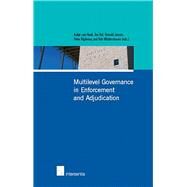 Multilevel Governance in Enforcement and Adjudication by Hoek, Aukje van; Hol, Antoine M.; Jansen, Oswald J.D.M.L.; Rijpkema, Peter; Widdershoven, Rob, 9789050955836