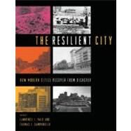 The Resilient City How Modern Cities Recover from Disaster by Vale, Lawrence J.; Campanella, Thomas J., 9780195175837