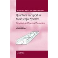 Quantum Transport in Mesoscopic Systems Complexity and Statistical Fluctuations. A Maximum Entropy Viewpoint by Mello, Pier A.; Kumar, Narendra, 9780198525837