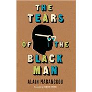 The Tears of the Black Man by Mabanckou, Alain; Thomas, Dominic, 9780253035837