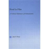 Food in Film: A Culinary Performance of Communication by Ferry,Jane, 9780415945837