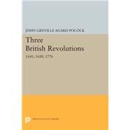 Three British Revolutions by Pocock, John Greville Agard, 9780691615837