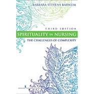 Spirituality in Nursing: The Challenges of Complexity by Barnum, Barbara Stevens, 9780826105837
