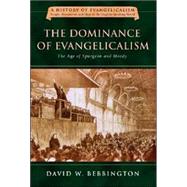 The Dominance of Evangelicalism by Bebbington, David W., 9780830825837