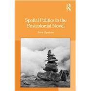 Spatial Politics in the Postcolonial Novel by Upstone,Sara, 9781138265837