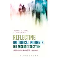 Reflecting on Critical Incidents in Language Education 40 Dilemmas For Novice TESOL Professionals by Farrell, Thomas S. C.; Baecher, Laura, 9781474255837