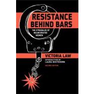 Resistance Behind Bars The Struggles of Incarcerated Women by Law, Victoria; Whitehorn, Laura, 9781604865837