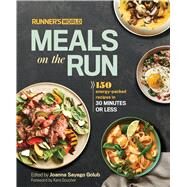 Runner's World Meals on the Run 150 Energy-Packed Recipes in 30 Minutes or Less: A Cookbook by Golub, Joanna Sayago; Editors of Runner's World Maga, 9781623365837