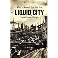 Liquid City by Atkins, Marc; Sinclair, Iain, 9781780235837