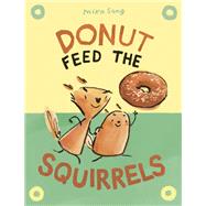 Donut Feed the Squirrels (A Graphic Novel) by Song, Mika, 9781984895837