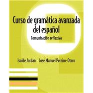 Curso de gramática avanzada del español Comunicacin reflexiva by Jordan, Isolde; Pereiro-Otero, Jos Manuel, 9780136135838