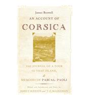 An Account of Corsica, the Journal of a Tour to That Island; and Memoirs of Pascal Paoli by Boswell, James; Boulton, James T.; McLoughlin, T. O., 9780195165838