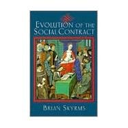 Evolution of the Social Contract by Brian Skyrms, 9780521555838