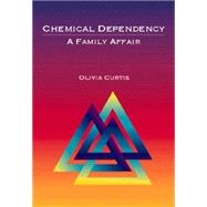 Chemical Dependency : A Family Affair by Curtis, Olivia, 9780534355838