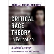 Critical Race Theory in Education: A Scholar's Journey by Gloria Ladson-Billings, 9780807765838