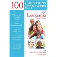 100 Questions  &  Answers About Leukemia by Ball, Edward D.; Kagan, Alex, 9781449665838