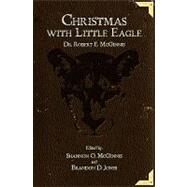 Christmas With Little Eagle by McGinnis, Robert E., 9781450555838