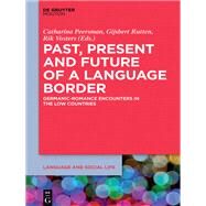 Past, Present and Future of a Language Border by Peersman, Catharina; Rutten, Gijsbert; Vosters, Rik, 9781614515838