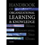 Handbook of Organizational Learning and Knowledge by Dierkes, Meinolf; Antal, Ariane Berthoin; Child, John; Nonaka, Ikujiro, 9780198295839