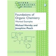 Foundations of Organic Chemistry Worked Examples by Hornby, Michael; Peach, Josephine, 9780198505839