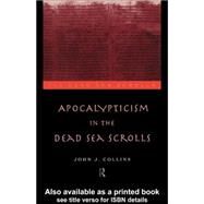 Apocalypticism in the Dead Sea Scrolls by Collins, John Joseph, 9780203135839