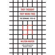 They Thought They Were Free by Mayer, Milton; Evans, Richard J., 9780226525839