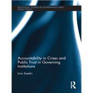Accountability in Crises and Public Trust in Governing Institutions by Svedin; Lina, 9780415615839