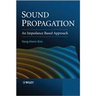 Sound Propagation An Impedance Based Approach by Kim, Yang-Hann, 9780470825839